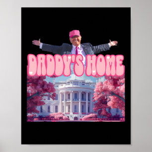 Daddy's Home Trump Roze Trump won 2024 Take Americ Poster