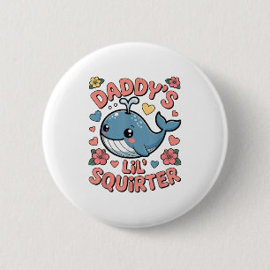 Daddys Lil Squirter Grappig Ongepaste Volwassen Hu Ronde Button 5,7 Cm