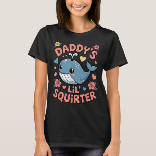 Daddys Lil Squirter Grappig Ongepaste Volwassen Hu T-shirt