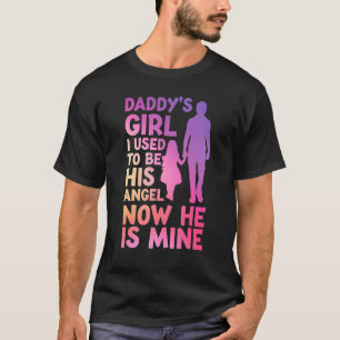 Daddys meisje dat ik vroeger z'n engel was, nu is  t-shirt