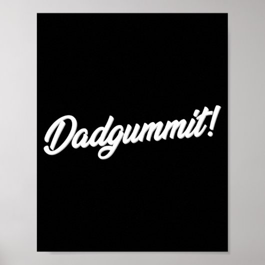Dadgummit Funny Southern Saying Quote  Poster (Voorkant)