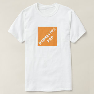 Dadisms Badminton Dad T-shirt