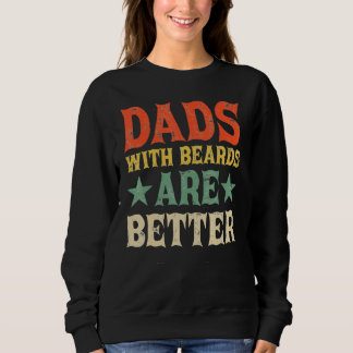 Dads with Beards Are Better Dad  for Men Fathers D Trui