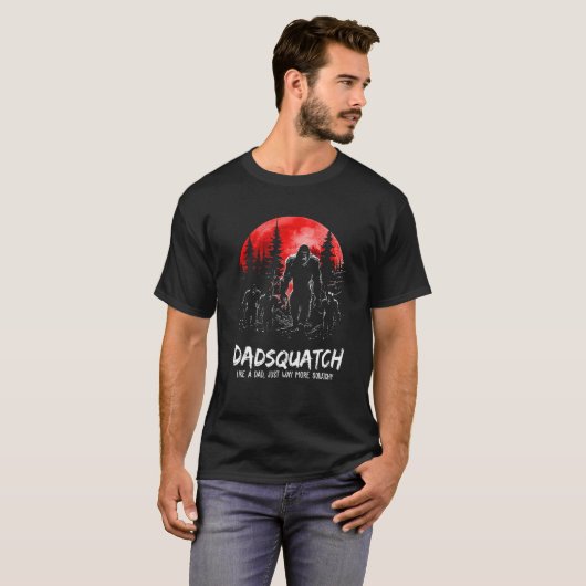 Dadsquatch als een vader, gewoon veel meer krakkem t-shirt (Voorkant volledig)