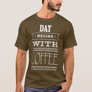 Dag begint met koffie t-shirt
