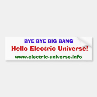Dag, Big Bang Hallo Electric Universe! Bumpersticker