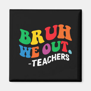 Dag Einde van het schooljaar Zomer Bruh We Out Doc Magneet