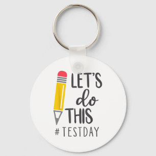 Dag Leraar Laten we dit doen Testdag Staatstests T Sleutelhanger