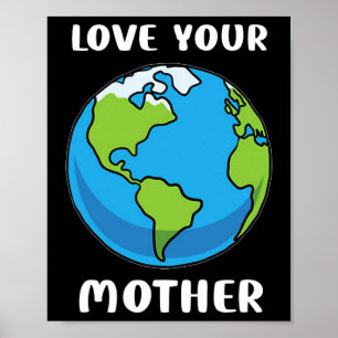 Dag van de Aarde Elke dag houdt van je moederplane Poster