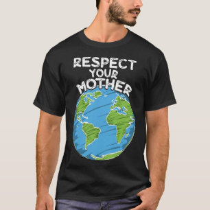 Dag van de Aarde Elke dag Respecteer je moeder T-shirt