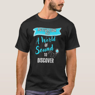 Dag van de activatie van het cochleair implantaat t-shirt