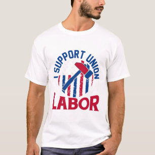 Dag van de Arbeid - Ik steun vakbondsarbeid T-shirt
