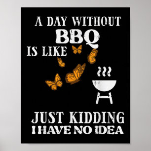 Dag zonder BBQ Geen idee Grappige barbecue Grill V Poster