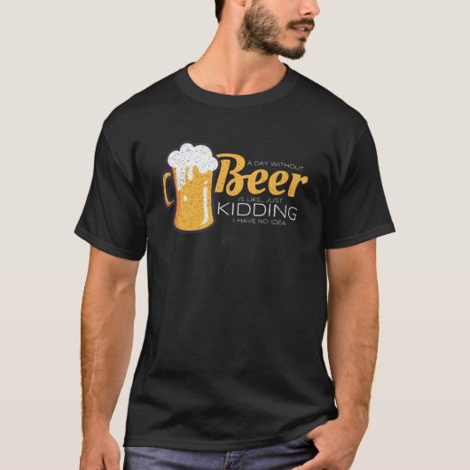 Dag zonder bier is net alsof ik geen ID heb T-shirt (Voorkant)