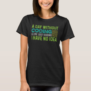 Dag zonder codering computertechnicus t-shirt