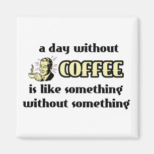 Dag Zonder Koffie Grappige Magneet Humor
