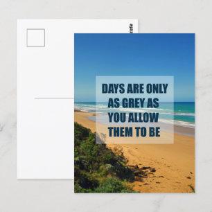Dagen zijn alleen zo grijs als je ze toestaat om t briefkaart