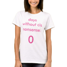 Dagen zonder Cis Nonsense t-shirt feminine
