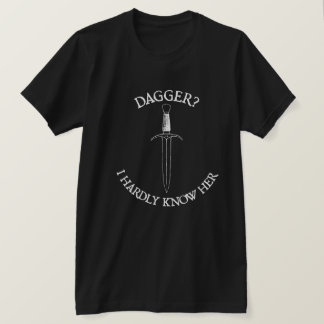 Dagger? T-shirt