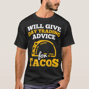 Daghandelsadvies voor de handel in tacos-aandelen t-shirt