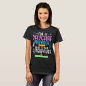Dagverzorger Wat is uw Superpower-leraar? T-shirt (Voorkant volledig)
