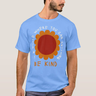 Daisy in een wereld waar je alles kunt zijn t-shirt