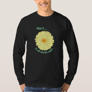 Daisy wat als het allemaal werkt met een ongerusth t-shirt