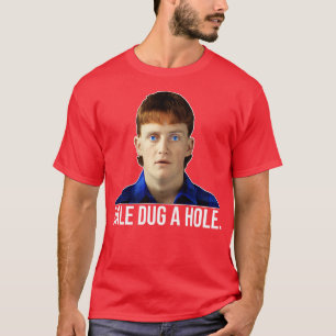 Dale Dug a Hole Dale Kerrigan The Castle Design T-shirt