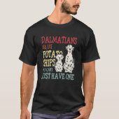 Dalmatians Are Like Dog Owner Dalmatian  1 T-shirt (Voorkant)