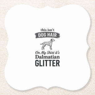 Dalmatische Glitter Grappige Hond Haar Citaat Ontw Kartonnen Onderzetters