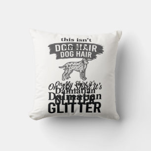 Dalmatische Glitter Grappige Hond Haar Citaat Ontw Kussen