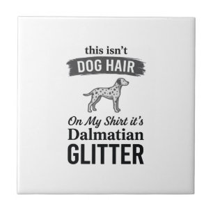 Dalmatische Glitter Grappige Hond Haar Citaat Ontw Tegeltje