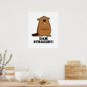 Dam Straight Sassy Beaver Pun Poster (Keuken)