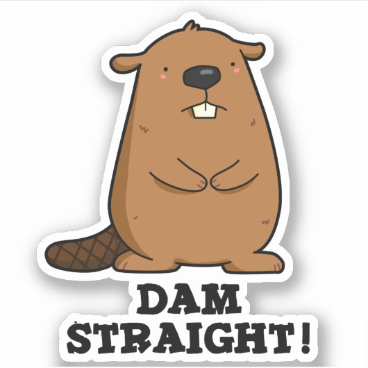 Dam Straight Sassy Beaver Pun Sticker (Voorkant)