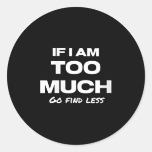 Dames Als ik te veel ben, ga dan minder motivatie Ronde Sticker