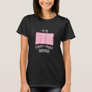 Dames Bruidsmeisje Avontuurlijk Bijpassend Vrijgez T-shirt