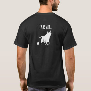 Dames Dames Het Was Alles Onzin Sarcastische Spreu T-shirt