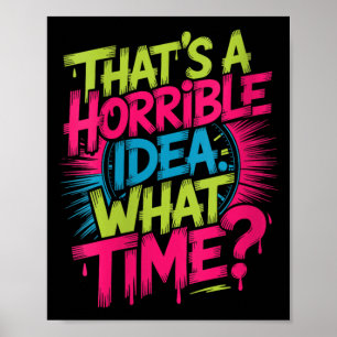 Dames Dat Is Een Vreselijk Idee Hoe Laat Humor Gra Poster