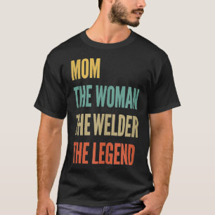 Dames De Moeder De Vrouw De Lasser De Legende T-shirt
