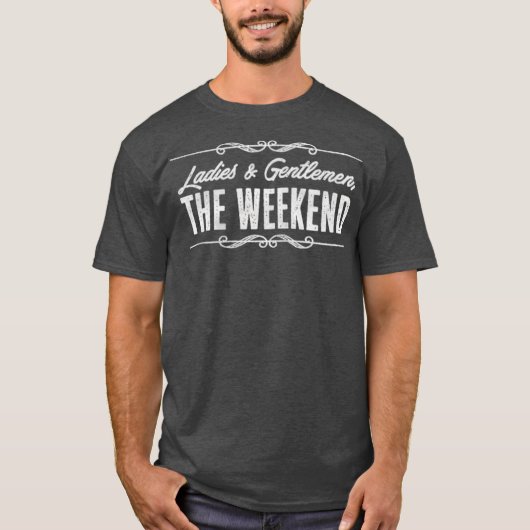 Dames en heren, het weekend is grappig t-shirt (Voorkant)