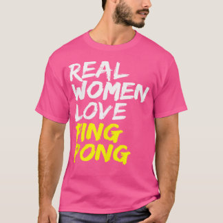 Dames Gezegde Tafeltennis Spelers Echte Vrouwen Li T-shirt