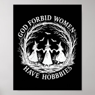 Dames God Verhoede Dat Vrouwen Hobby's Hebben Grap Poster