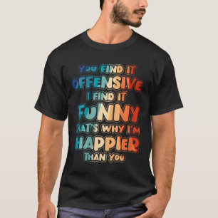 Dames grappig offensief sarcastisch humor citaat g t-shirt