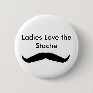 Dames houden van de Stache Button