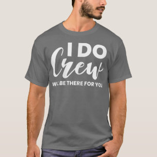 Dames I Do Crew Zal Er Voor Jou Zijn Trouw Bruid T-shirt