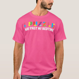 Dames Ik Puzzel Ver Ver Voorbij Mijn Bedtijd Puzze T-shirt