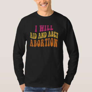 Dames Ik Zal Hulp Bieden Bij Abortus Mannen Vrouwe T-shirt