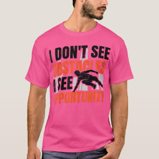 Dames Ik Zie Geen Obstakels Ik Zie Kansen Gratis T-shirt