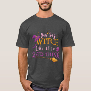 Dames, je zegt heks alsof het iets slechts is Hall T-shirt