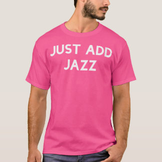 Dames Just Add Jazz T-shirt
